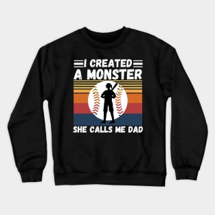 I created a monster She calls me dad Baseball softball dad Crewneck Sweatshirt